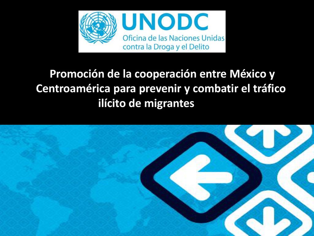Promoción de la cooperación entre México y Centroamérica para prevenir y combatir el tráfico ilícito de migrantes