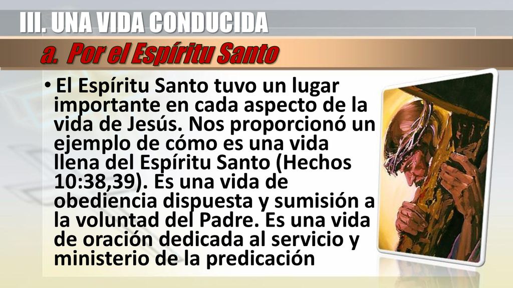 III. UNA VIDA CONDUCIDA a. Por el Espíritu Santo