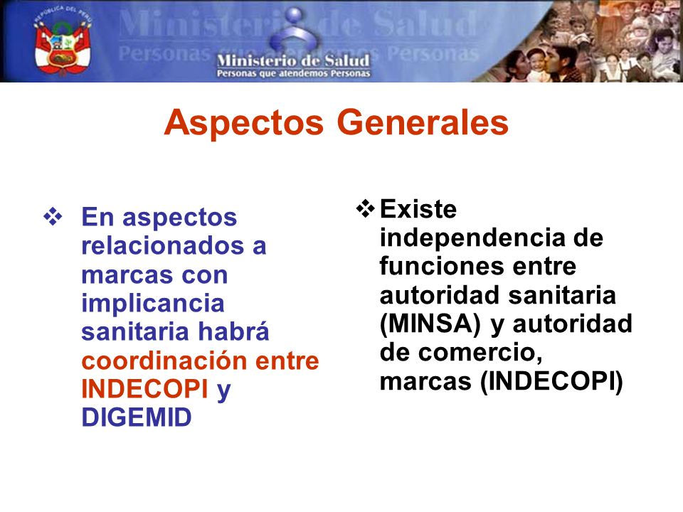 Aspectos Generales En aspectos relacionados a marcas con implicancia sanitaria habrá coordinación entre INDECOPI y DIGEMID.