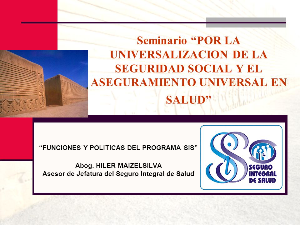 Seminario POR LA UNIVERSALIZACION DE LA SEGURIDAD SOCIAL Y EL ASEGURAMIENTO UNIVERSAL EN SALUD