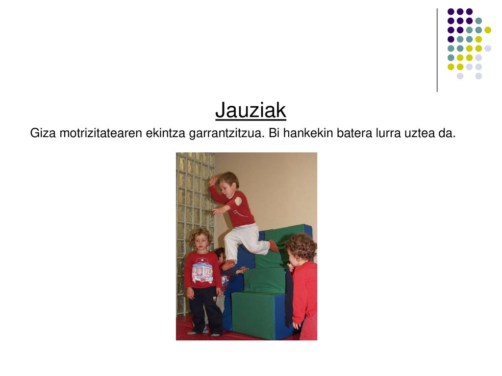 Jauziak Giza motrizitatearen ekintza garrantzitzua. Bi hankekin batera lurra uztea da.
