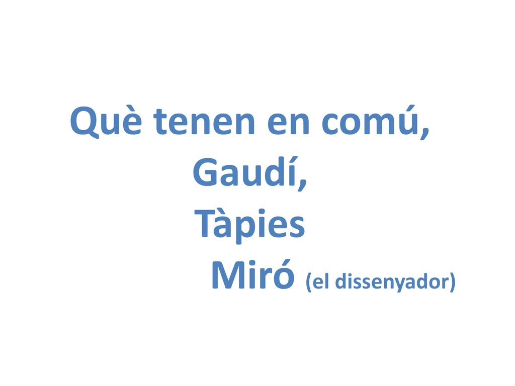 Què tenen en comú, Gaudí, Tàpies Miró (el dissenyador)