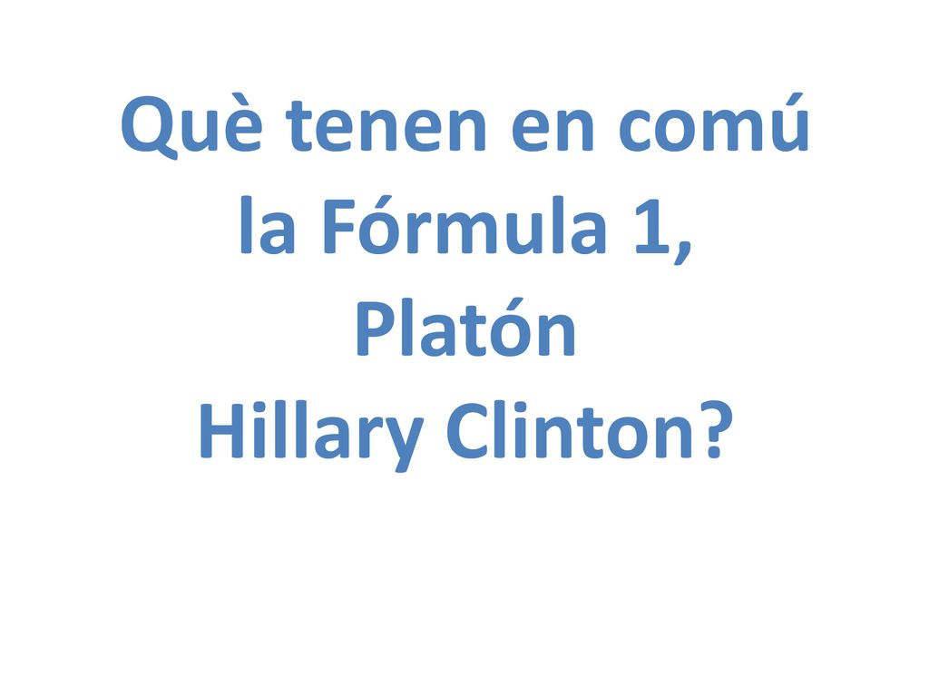 Què tenen en comú la Fórmula 1, Platón Hillary Clinton