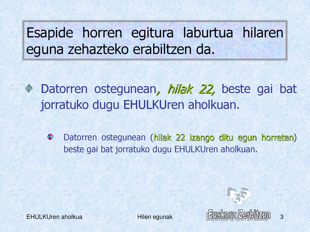 Esapide horren egitura laburtua hilaren eguna zehazteko erabiltzen da.