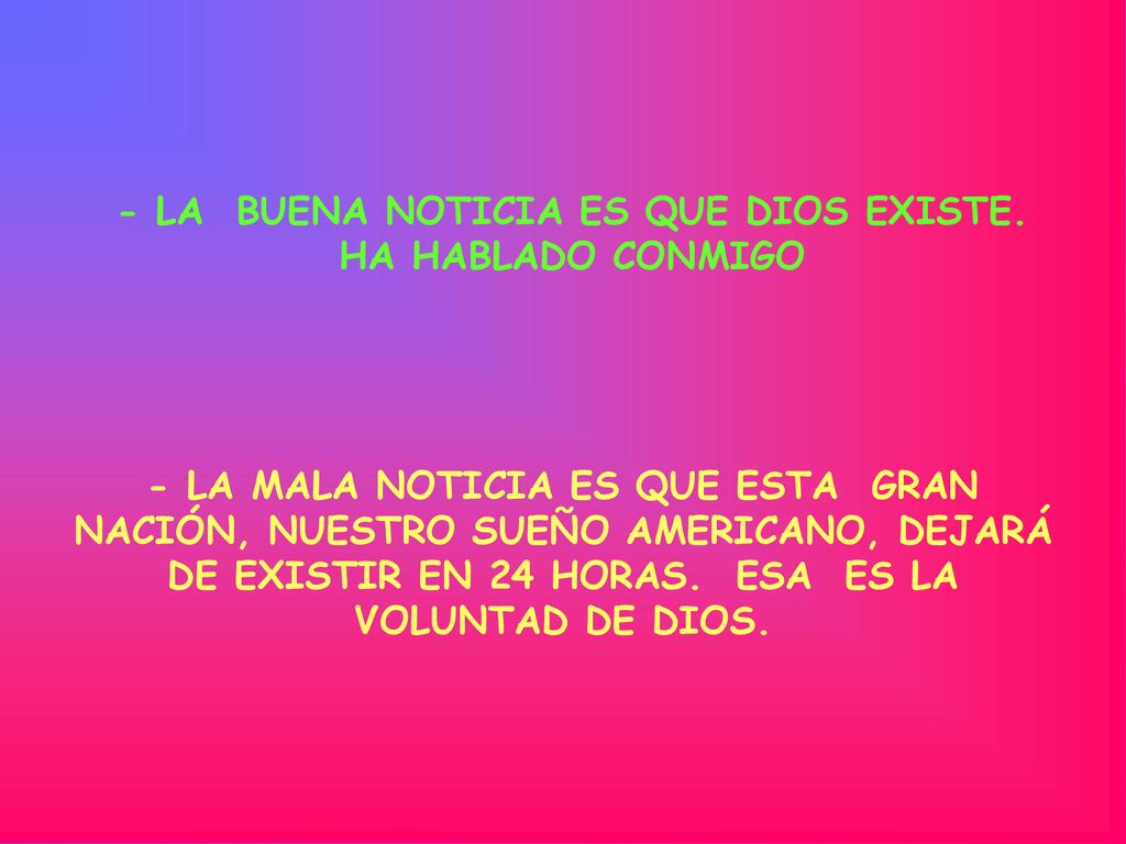 - LA BUENA NOTICIA ES QUE DIOS EXISTE. HA HABLADO CONMIGO