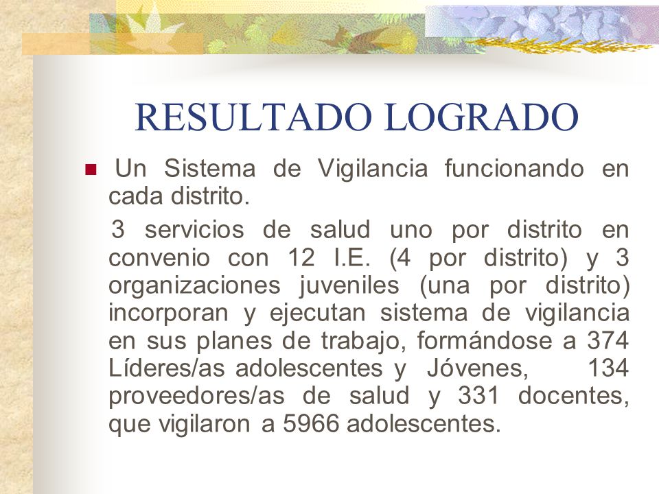 RESULTADO LOGRADO Un Sistema de Vigilancia funcionando en cada distrito.