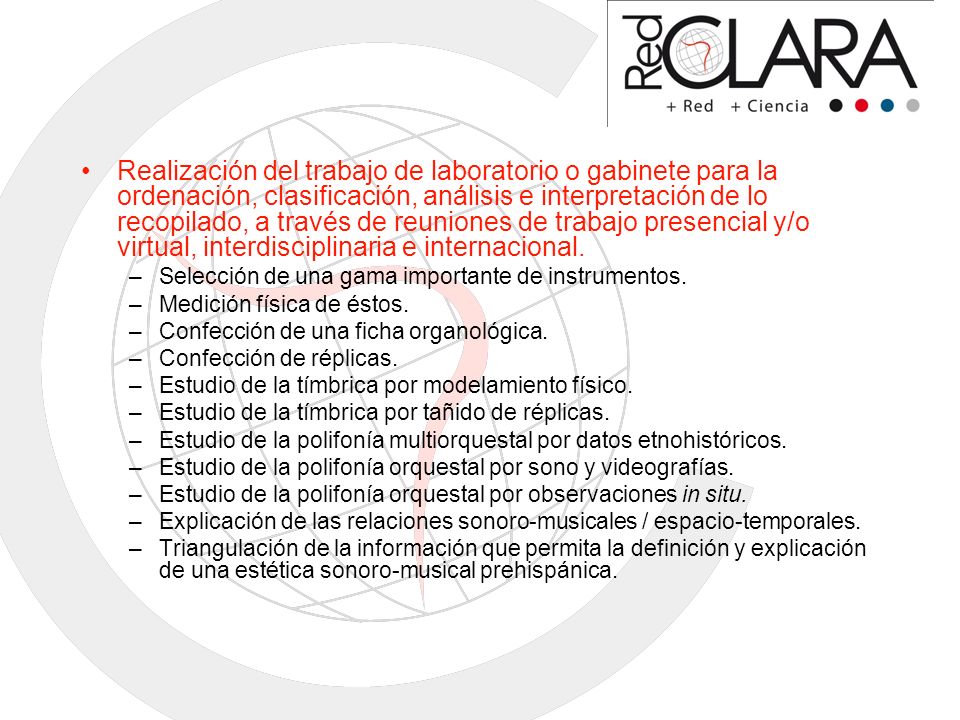 Realización del trabajo de laboratorio o gabinete para la ordenación, clasificación, análisis e interpretación de lo recopilado, a través de reuniones de trabajo presencial y/o virtual, interdisciplinaria e internacional.