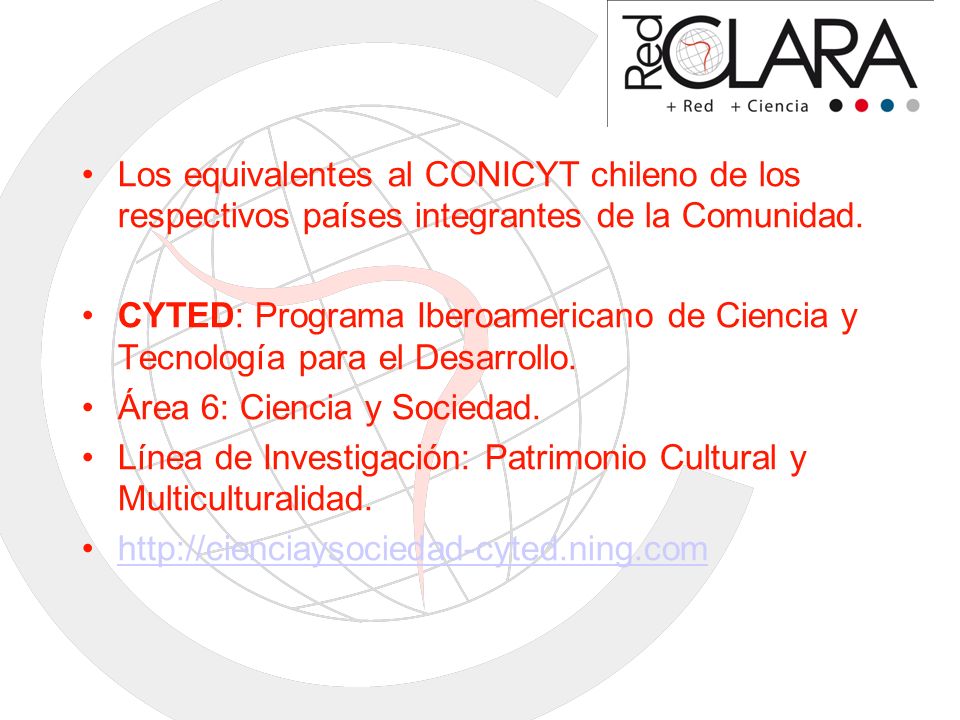 Los equivalentes al CONICYT chileno de los respectivos países integrantes de la Comunidad.