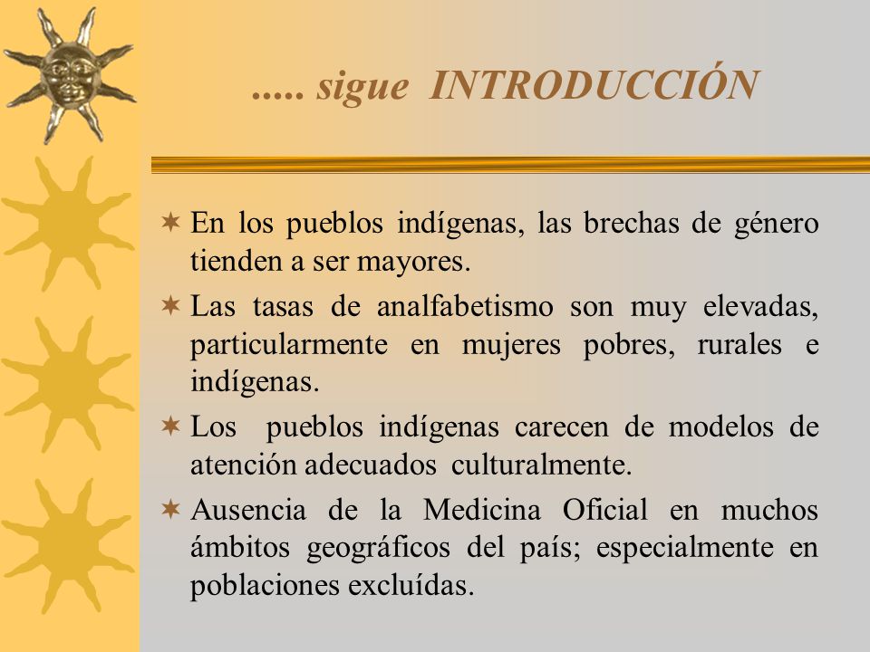 ..... sigue INTRODUCCIÓN En los pueblos indígenas, las brechas de género tienden a ser mayores.