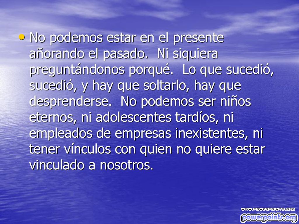 No podemos estar en el presente añorando el pasado
