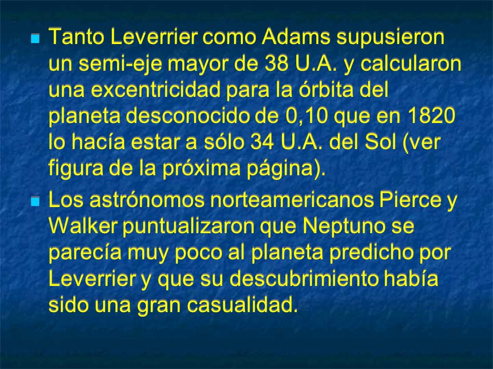 Tanto Leverrier como Adams supusieron un semi-eje mayor de 38 U. A