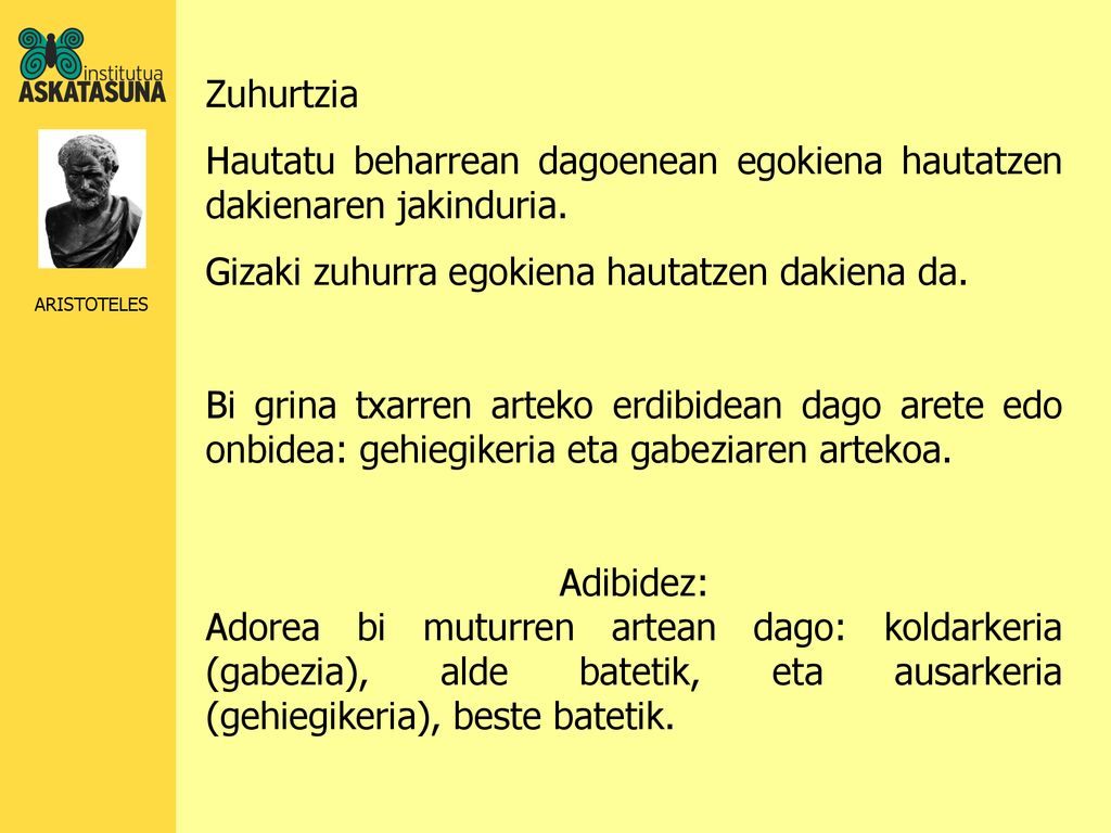 Zuhurtzia Hautatu beharrean dagoenean egokiena hautatzen dakienaren jakinduria. Gizaki zuhurra egokiena hautatzen dakiena da.