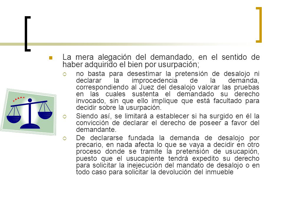 La mera alegación del demandado, en el sentido de haber adquirido el bien por usurpación;