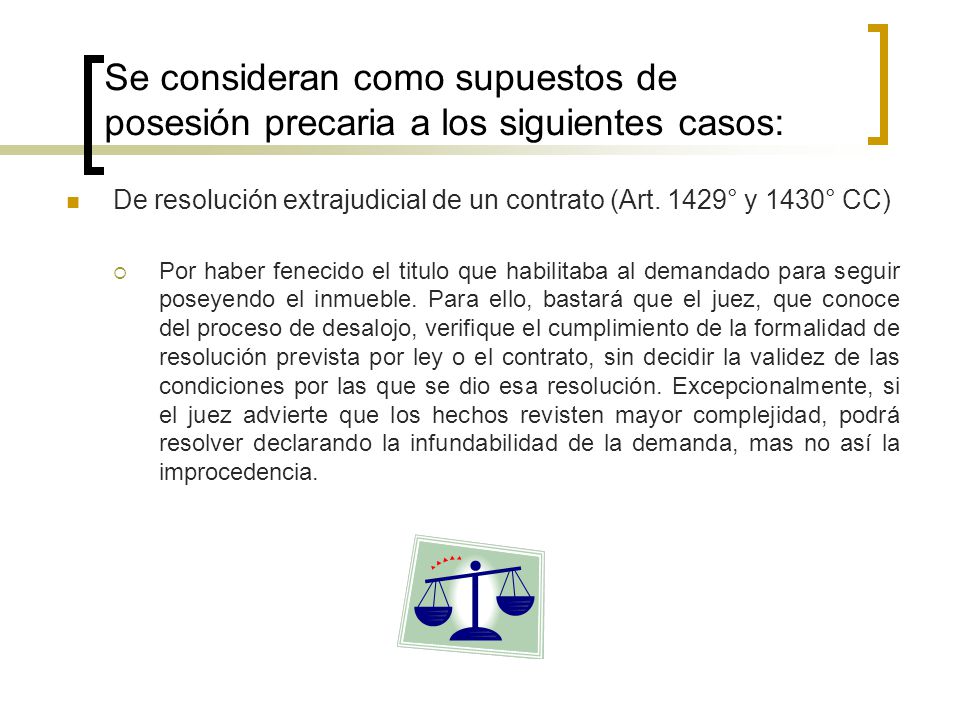 Se consideran como supuestos de posesión precaria a los siguientes casos: