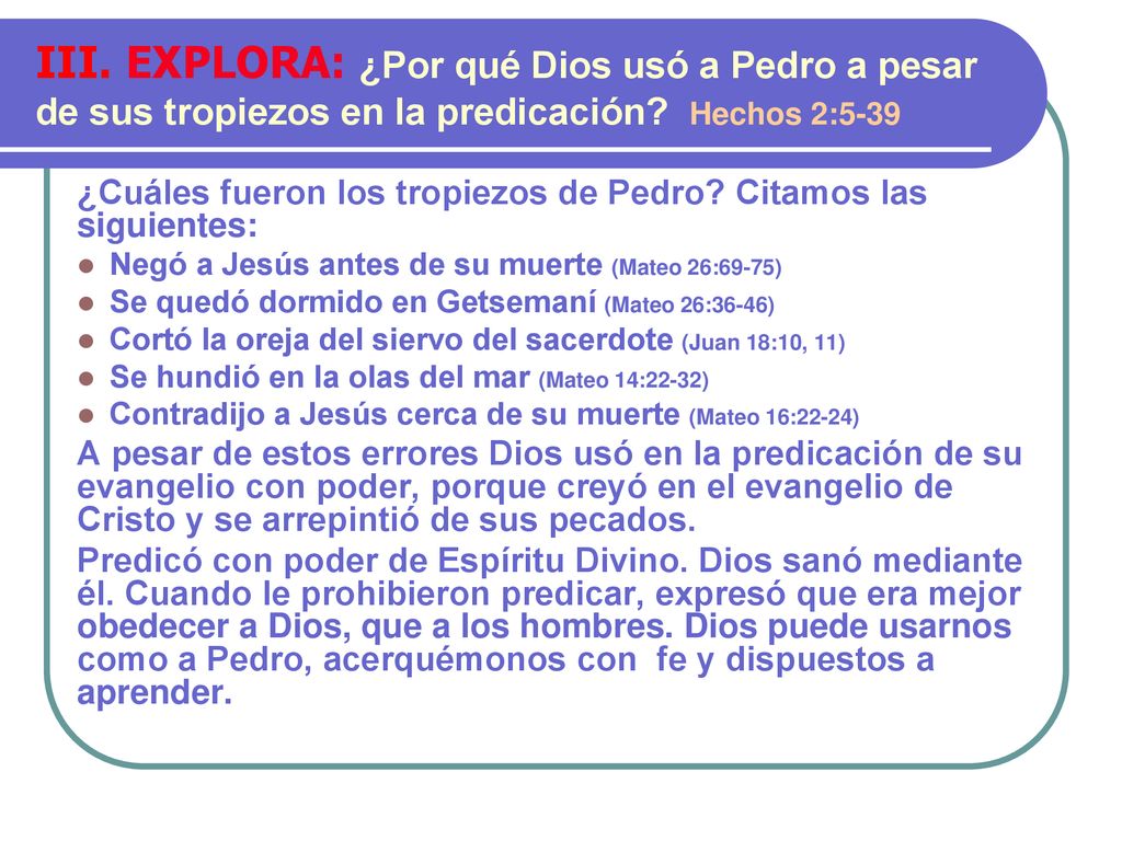 III. EXPLORA: ¿Por qué Dios usó a Pedro a pesar de sus tropiezos en la predicación Hechos 2:5-39