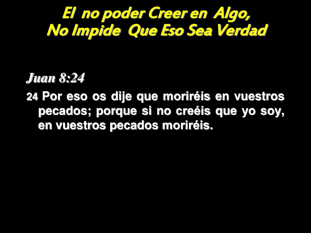 El no poder Creer en Algo, No Impide Que Eso Sea Verdad