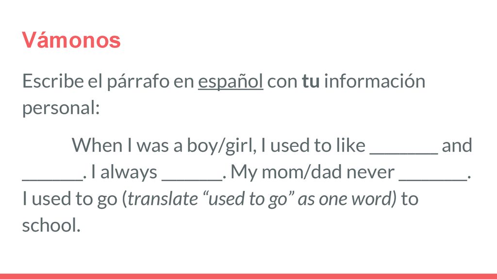 Vámonos Escribe el párrafo en español con tu información personal: