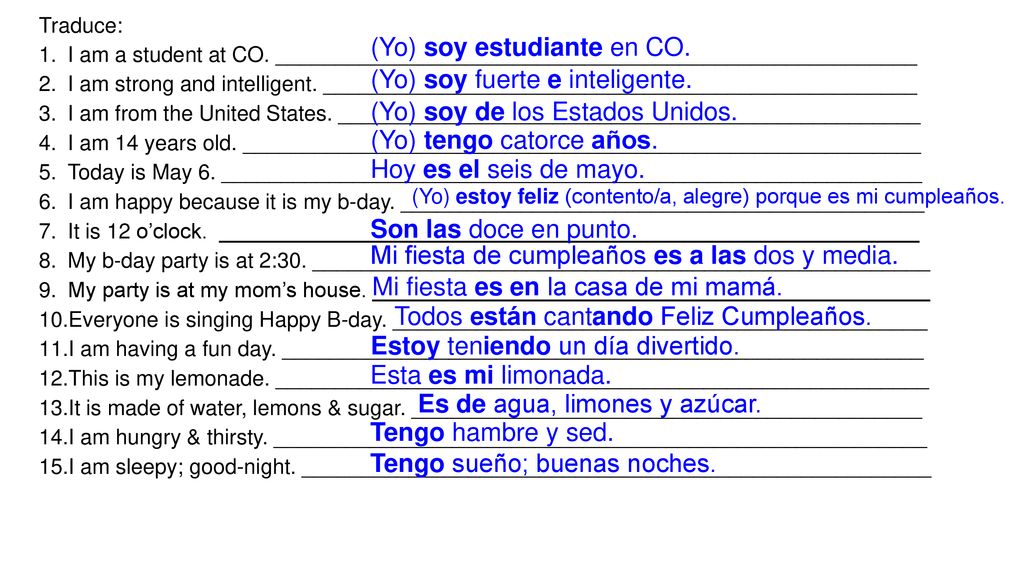 (Yo) soy estudiante en CO. (Yo) soy fuerte e inteligente.