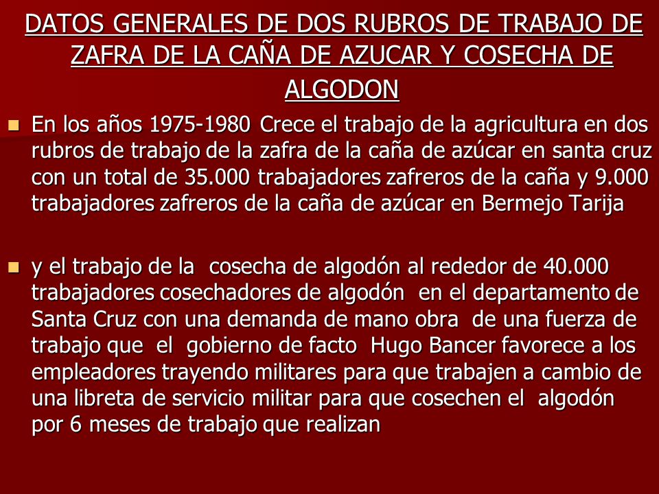 DATOS GENERALES DE DOS RUBROS DE TRABAJO DE ZAFRA DE LA CAÑA DE AZUCAR Y COSECHA DE ALGODON