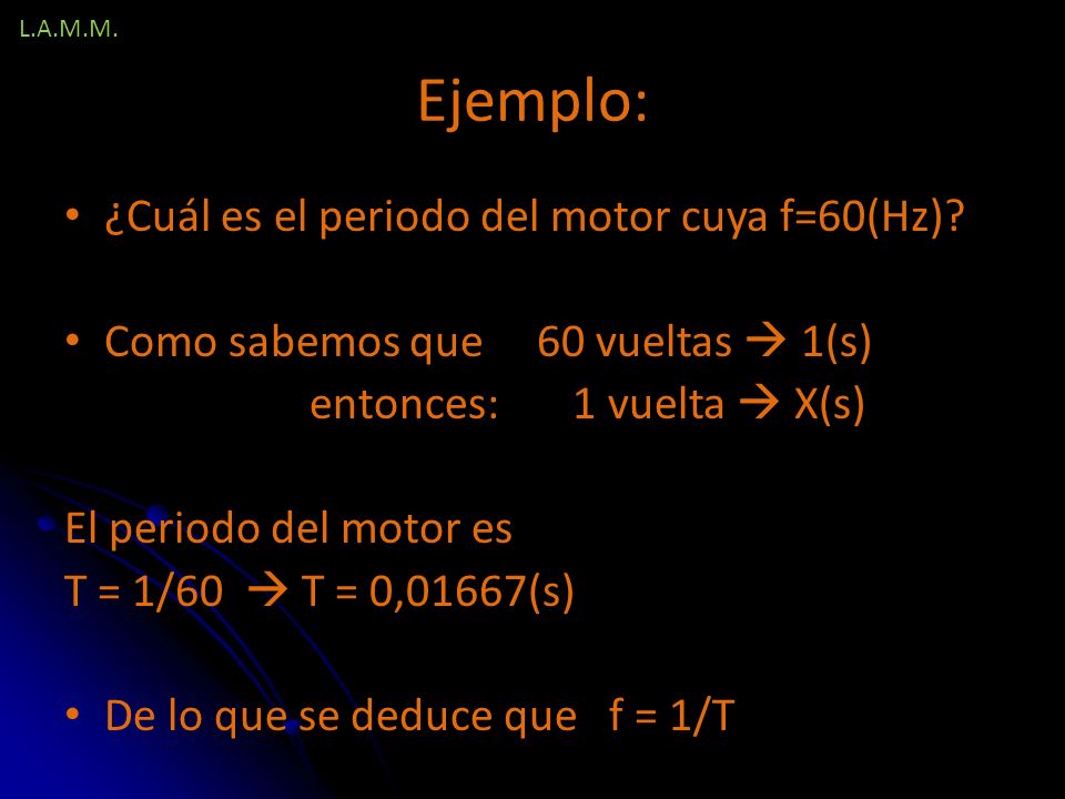 Ejemplo: ¿Cuál es el periodo del motor cuya f=60(Hz)