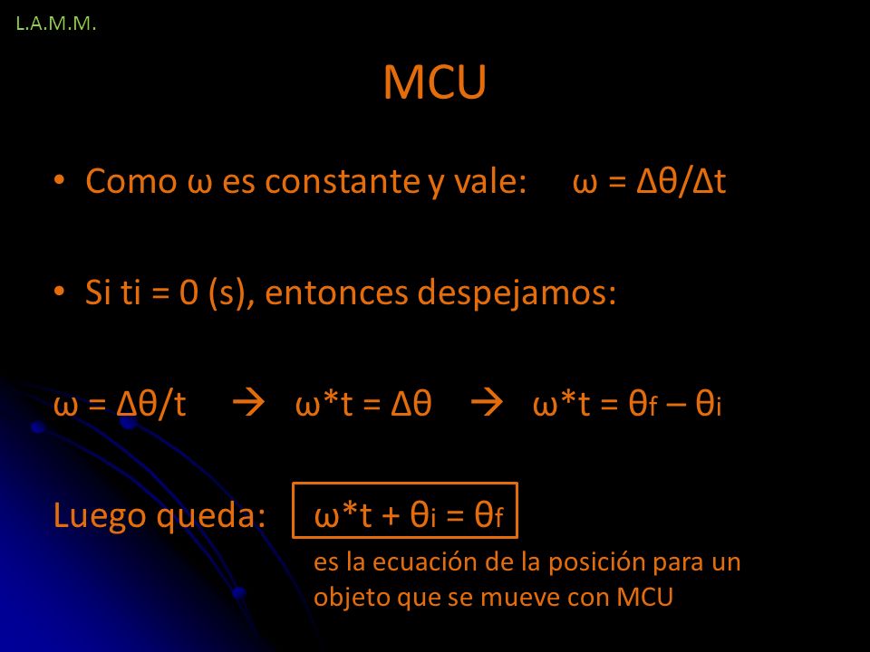 MCU Como ω es constante y vale: ω = Δθ/Δt