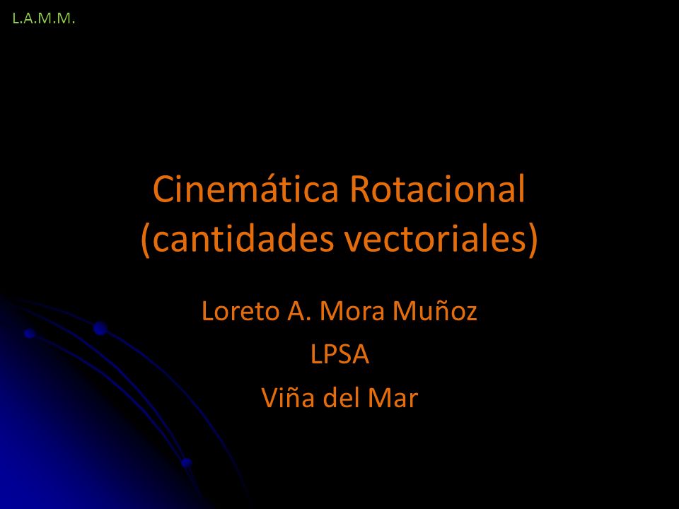 Cinemática Rotacional (cantidades vectoriales)