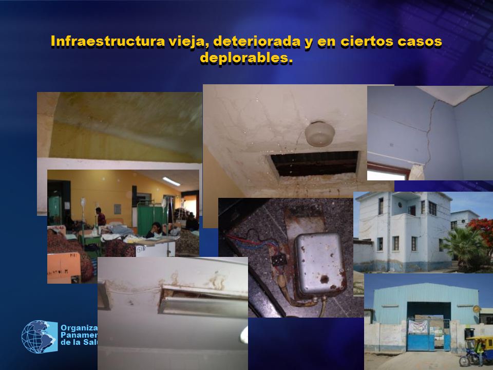 Infraestructura vieja, deteriorada y en ciertos casos deplorables.
