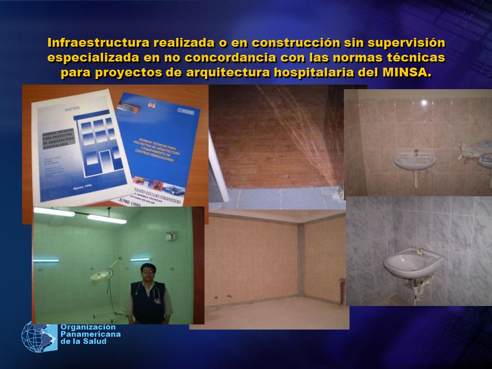 Infraestructura realizada o en construcción sin supervisión especializada en no concordancia con las normas técnicas para proyectos de arquitectura hospitalaria del MINSA.