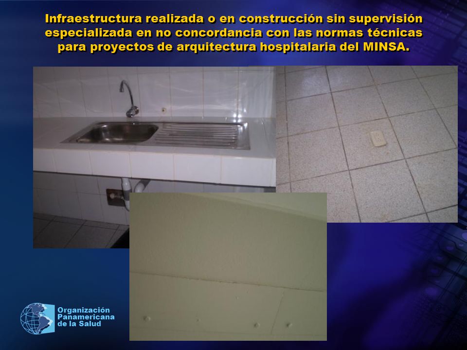 Infraestructura realizada o en construcción sin supervisión especializada en no concordancia con las normas técnicas para proyectos de arquitectura hospitalaria del MINSA.