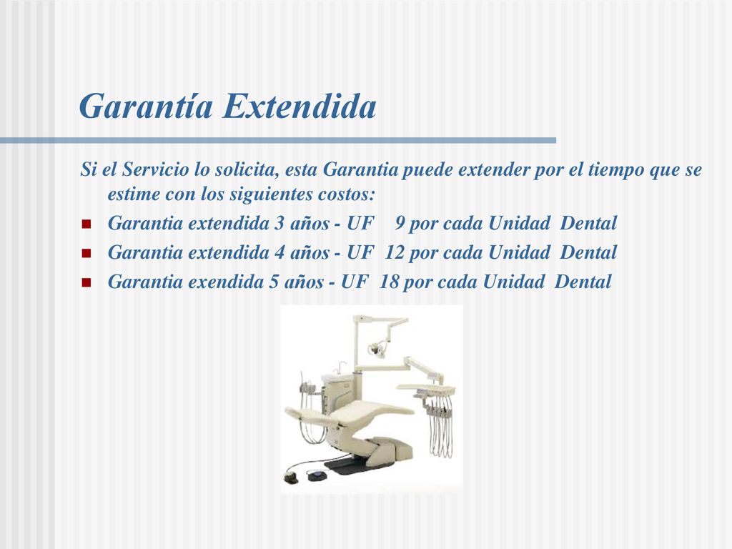 Garantía Extendida Si el Servicio lo solicita, esta Garantia puede extender por el tiempo que se estime con los siguientes costos: