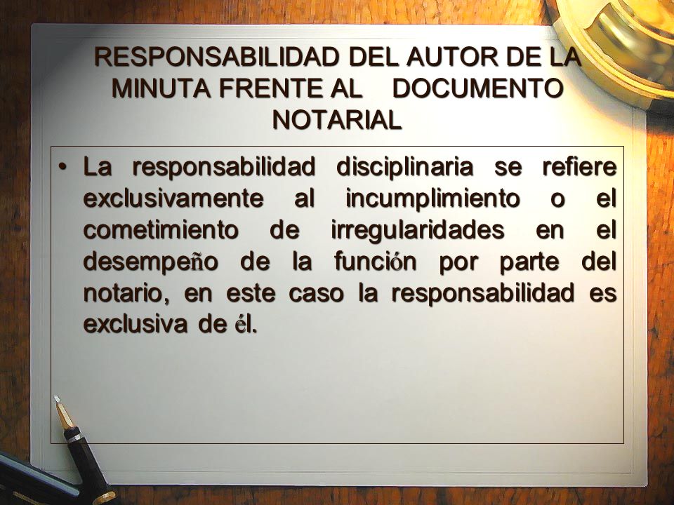 RESPONSABILIDAD DEL AUTOR DE LA MINUTA FRENTE AL DOCUMENTO NOTARIAL