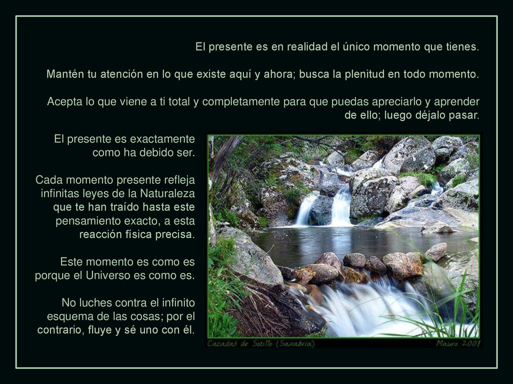 El presente es en realidad el único momento que tienes.