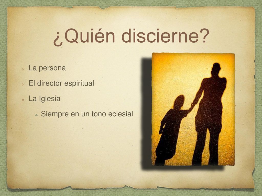 ¿Quién discierne La persona El director espiritual La Iglesia