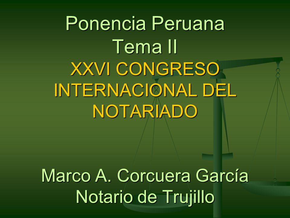 Ponencia Peruana Tema II XXVI CONGRESO INTERNACIONAL DEL NOTARIADO Marco A.