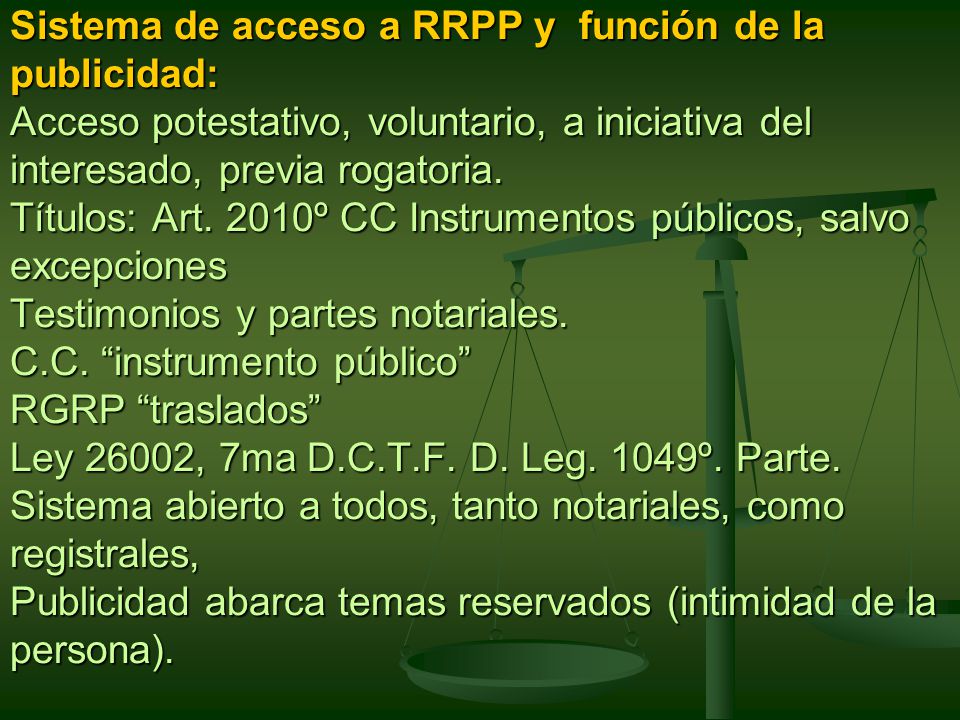 Sistema de acceso a RRPP y función de la publicidad: Acceso potestativo, voluntario, a iniciativa del interesado, previa rogatoria.