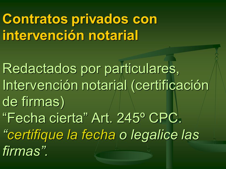 Contratos privados con intervención notarial Redactados por particulares, Intervención notarial (certificación de firmas) Fecha cierta Art.