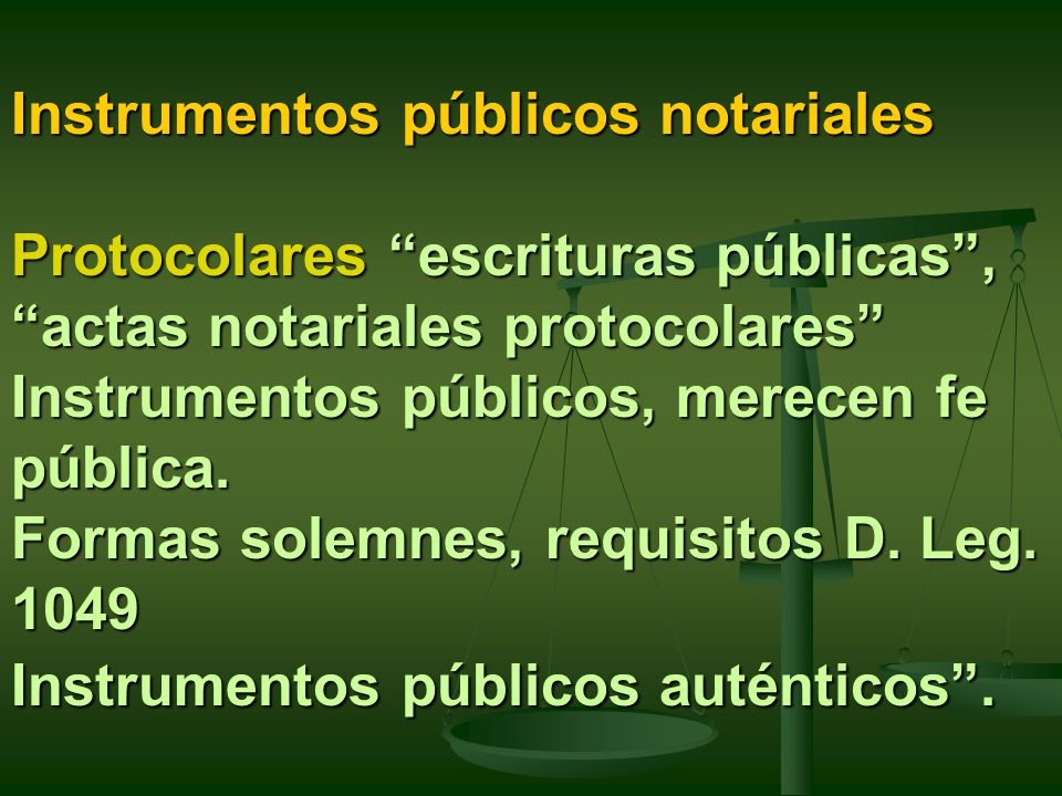 Instrumentos públicos notariales Protocolares escrituras públicas , actas notariales protocolares Instrumentos públicos, merecen fe pública.