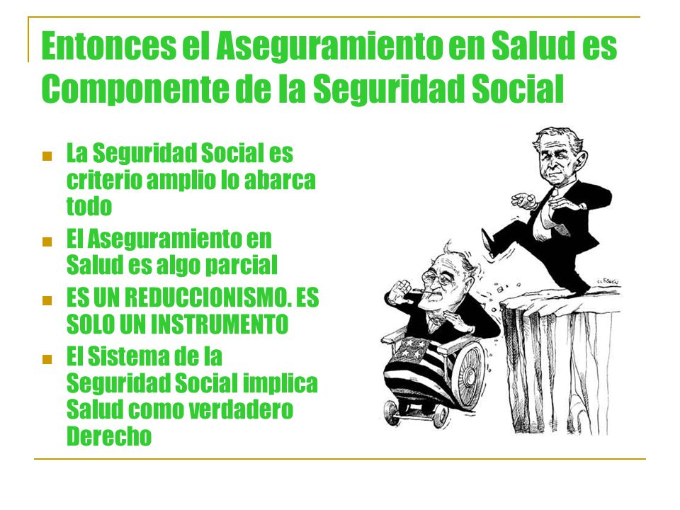 Entonces el Aseguramiento en Salud es Componente de la Seguridad Social