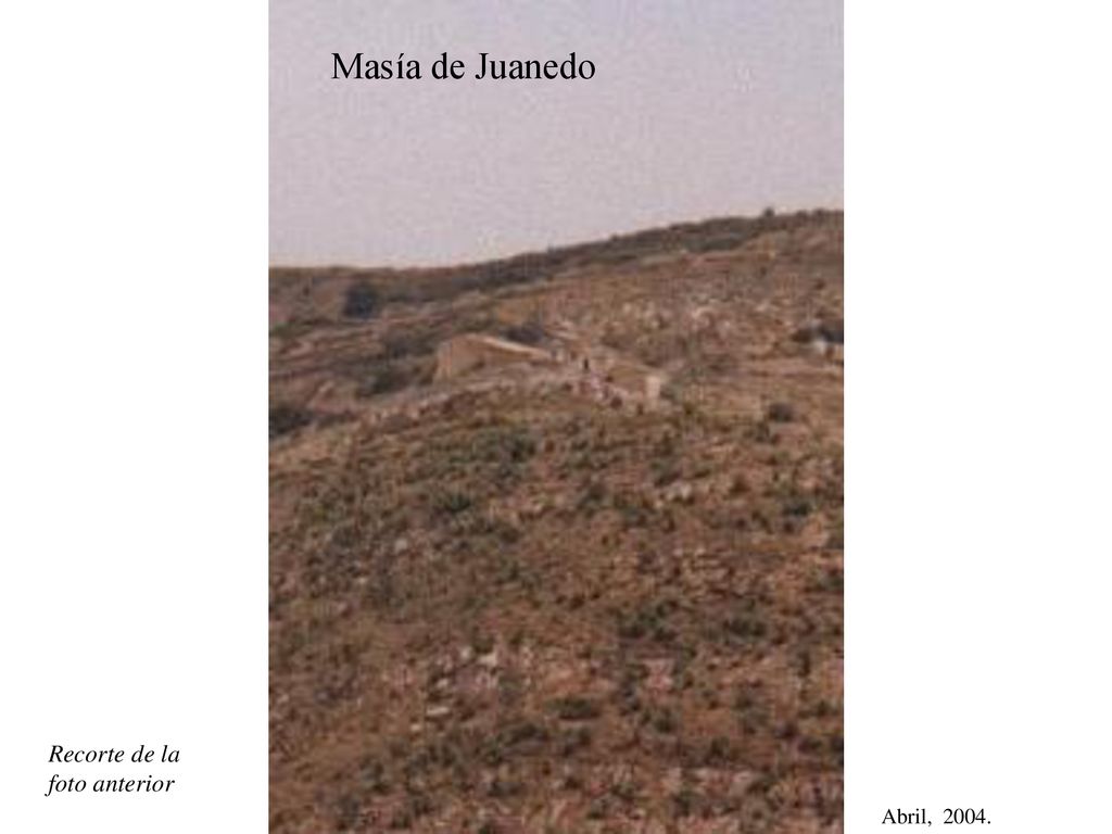 Masía de Juanedo Recorte de la foto anterior Abril, 2004.