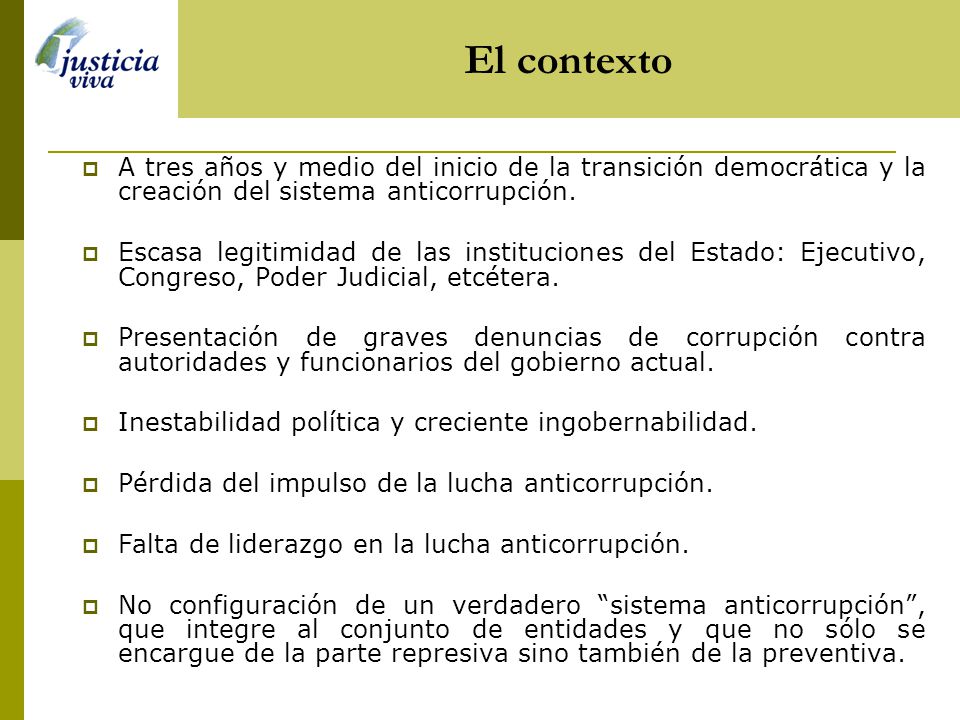 El contexto A tres años y medio del inicio de la transición democrática y la creación del sistema anticorrupción.