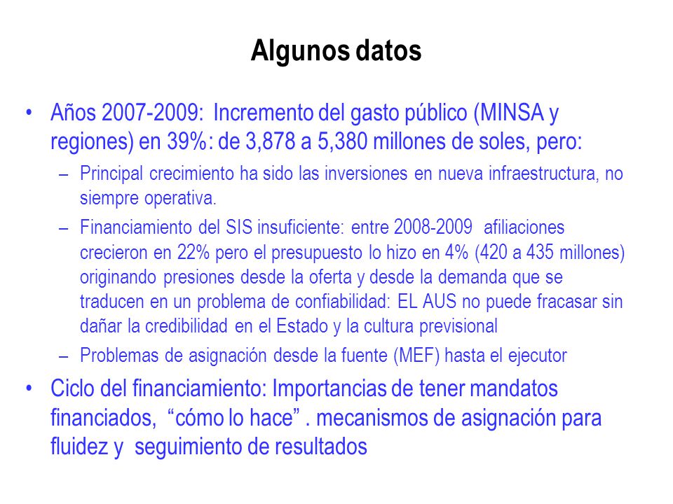 Algunos datos Años : Incremento del gasto público (MINSA y regiones) en 39%: de 3,878 a 5,380 millones de soles, pero: