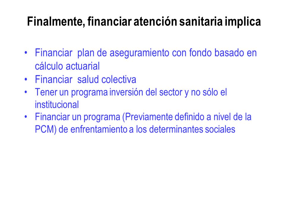 Finalmente, financiar atención sanitaria implica