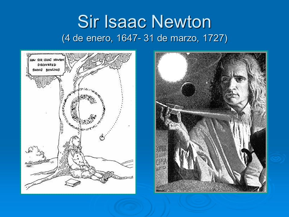 Sir Isaac Newton (4 de enero, de marzo, 1727)