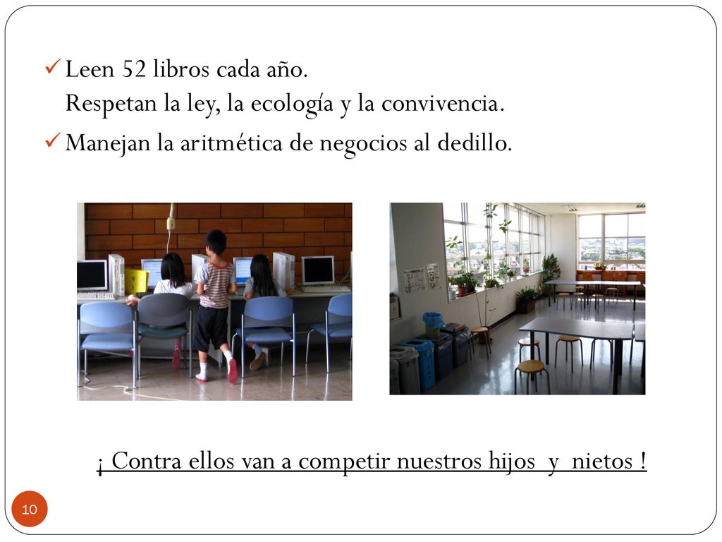 ¡ Contra ellos van a competir nuestros hijos y nietos !