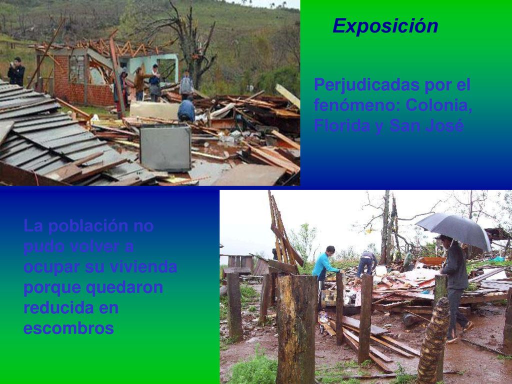 Exposición Perjudicadas por el fenómeno: Colonia, Florida y San José