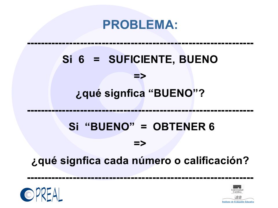 PROBLEMA: Si 6 = SUFICIENTE, BUENO.