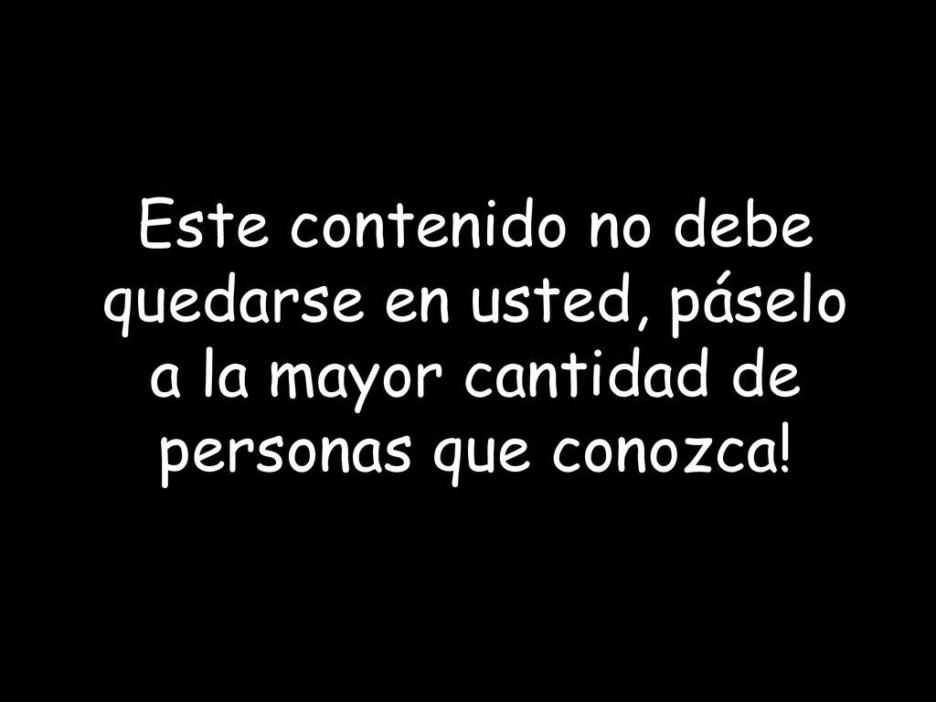 Este contenido no debe quedarse en usted, páselo a la mayor cantidad de personas que conozca!