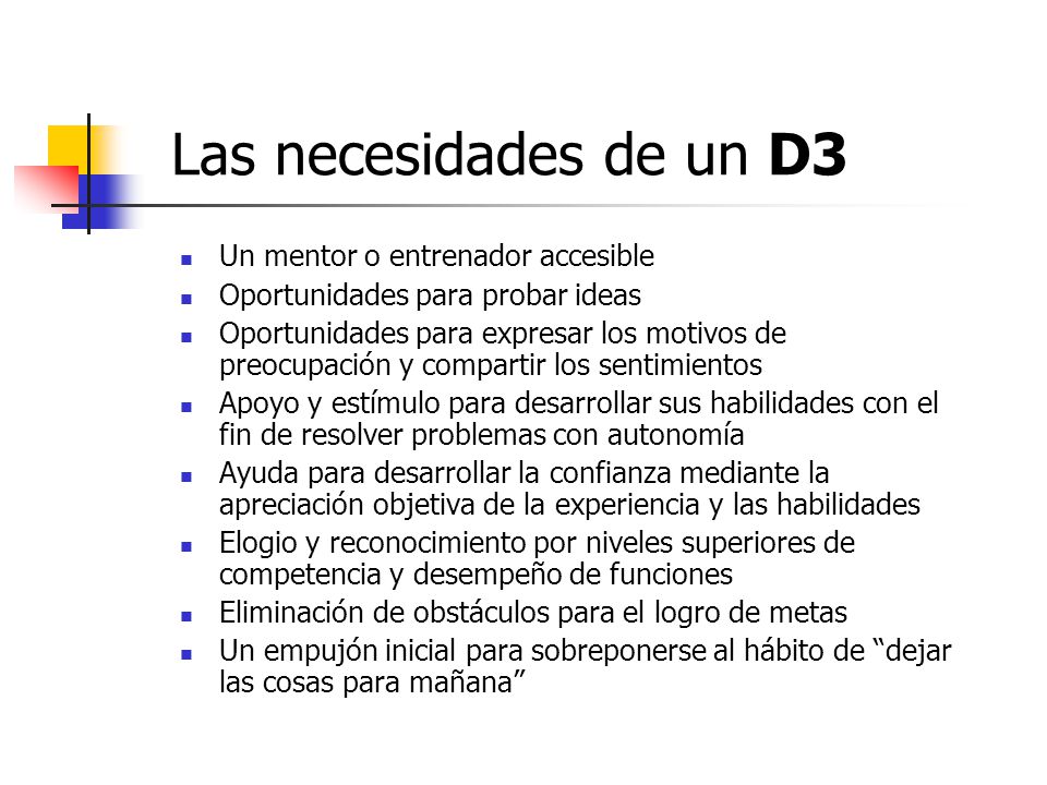 Las necesidades de un D3 Un mentor o entrenador accesible
