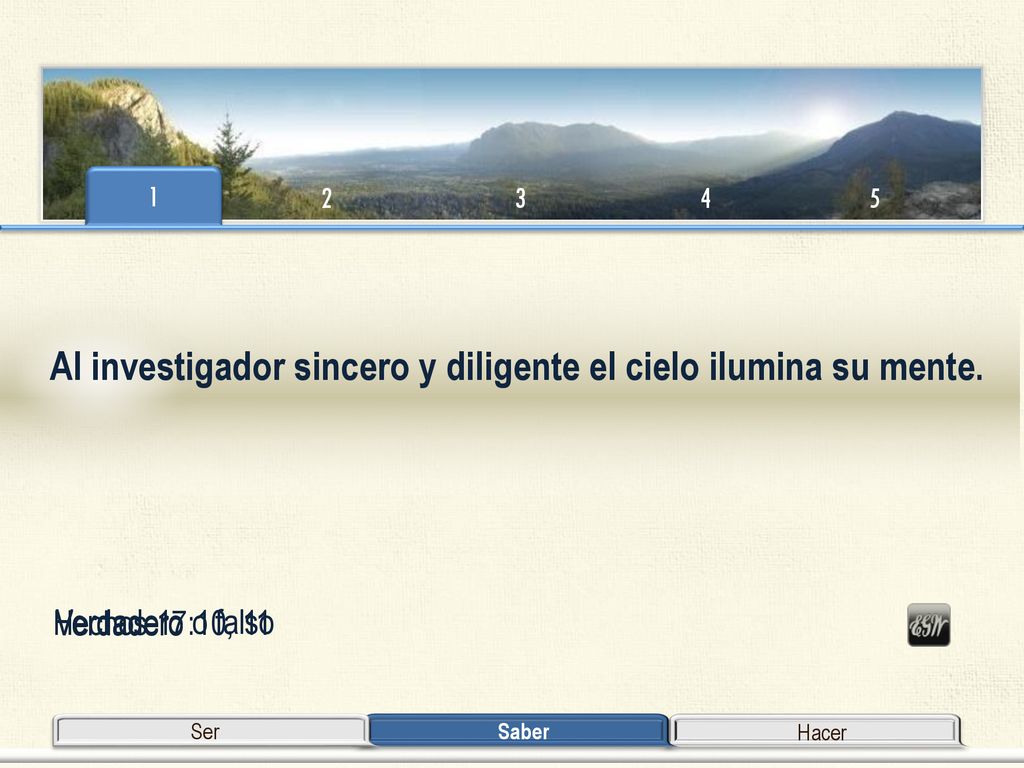 Al investigador sincero y diligente el cielo ilumina su mente.