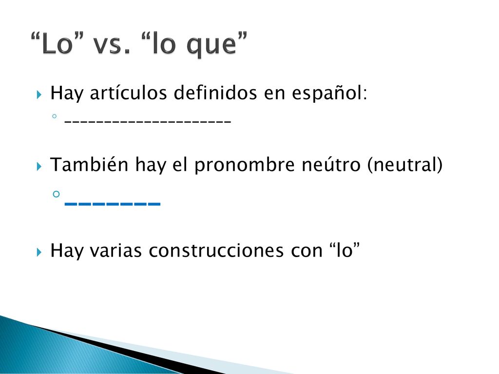 Lo vs. lo que _______ Hay artículos definidos en español: